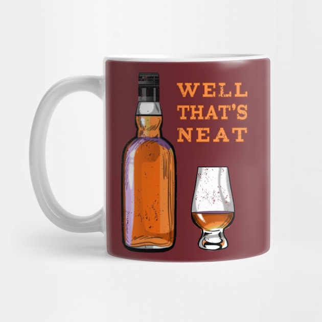 Well Thats Neat Funny Alcohol Drinking by macdonaldcreativestudios